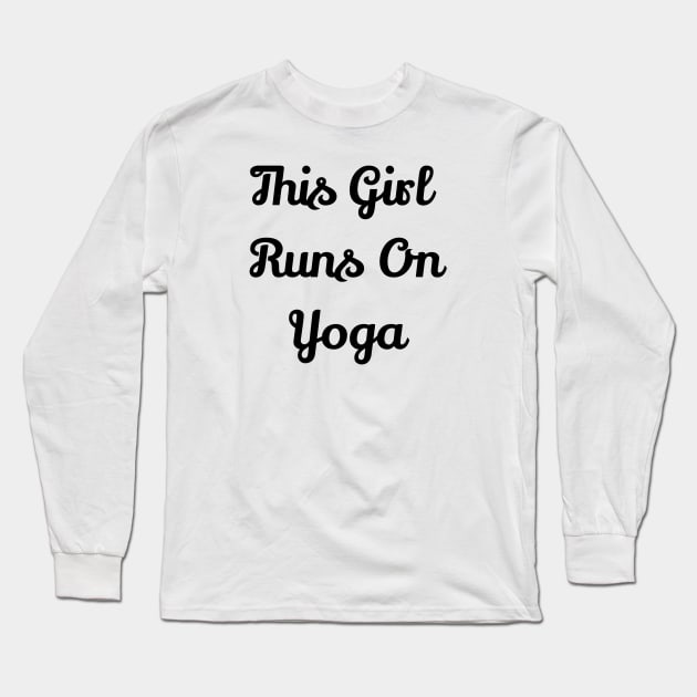 This Girl Runs On Yoga Long Sleeve T-Shirt by Jitesh Kundra